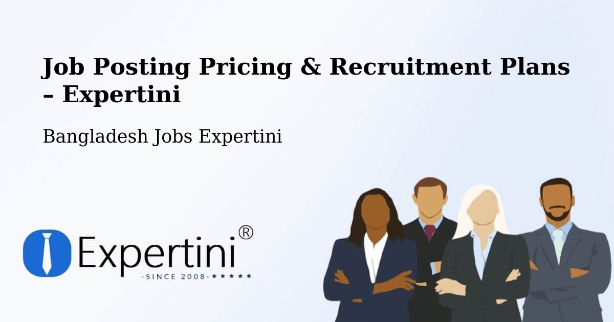 Job Posting Pricing & Recruitment Plans – Narayanganj - Narayanganj, Bangladesh Jobs Expertini